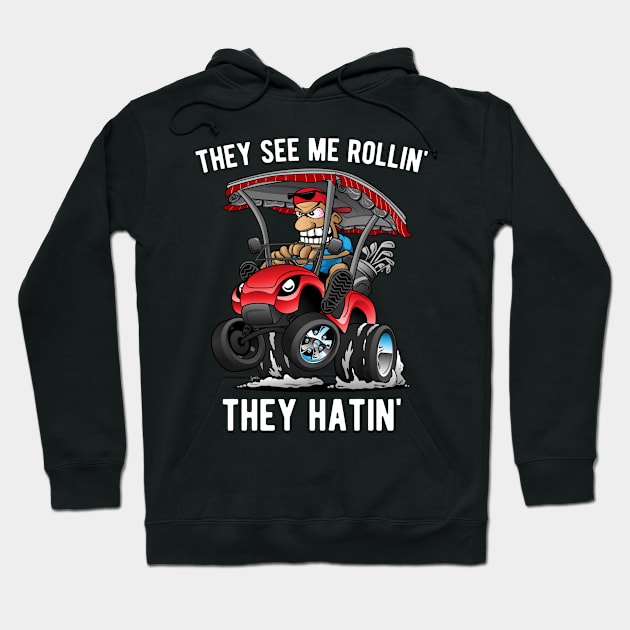 They See Me Rollin' They Hatin' Funny Golf Cart Cartoon Hoodie by hobrath